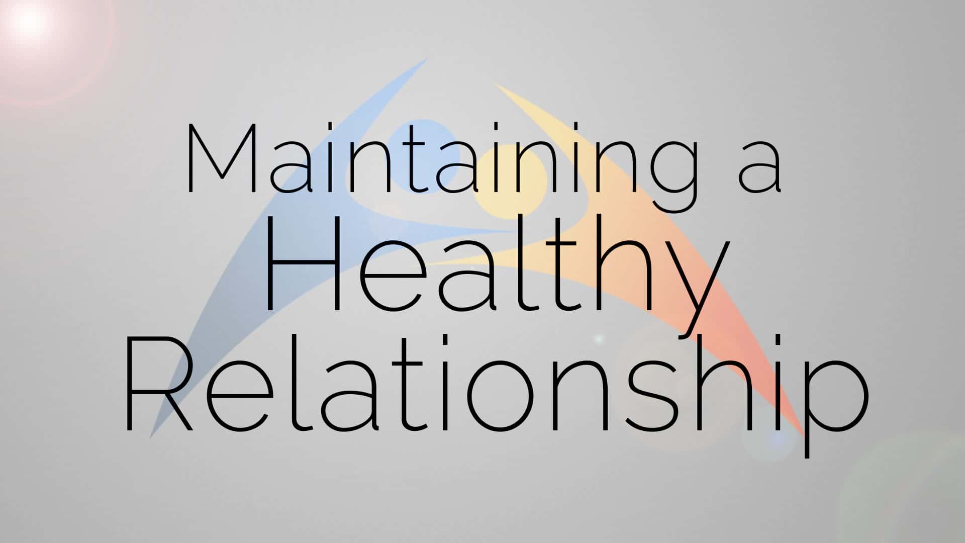 Maintain a Healthy Relationship