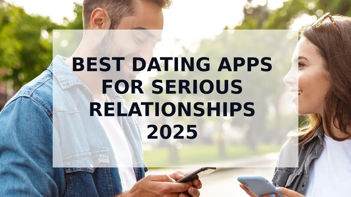 Dating Sites for Serious Relationships in 2025