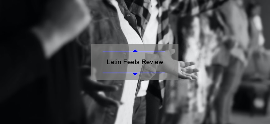 Latinfeels Review
