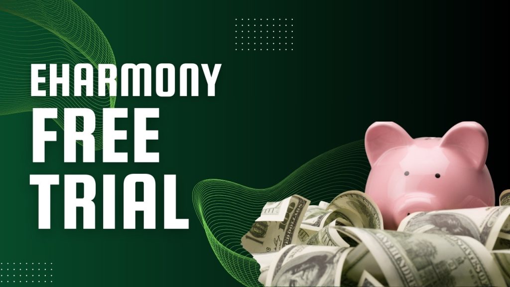 Does eHarmony Have a Free Trial
