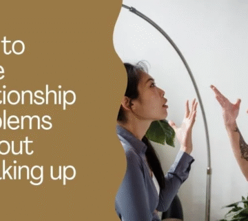 Solve Relationship Problems Without Breaking Up