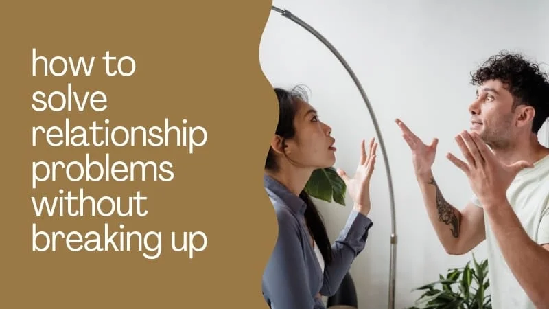 Solve Relationship Problems Without Breaking Up